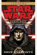 Path Of Destruction: Star Wars Legends (Darth Bane): A Novel Of The Old Republic