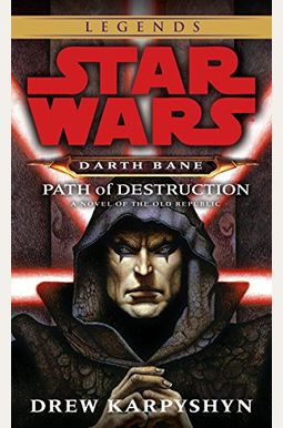 Path Of Destruction: Star Wars Legends (Darth Bane): A Novel Of The Old Republic Path Of Destruction: Star Wars Legends (Darth Bane): A Novel Of The Old Republic