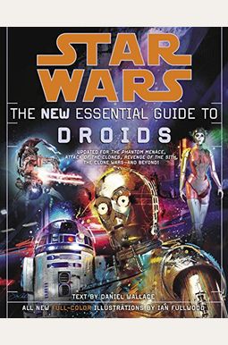Star Wars: The New Essential Guide To Droids Star Wars: The New Essential Guide To Droids
