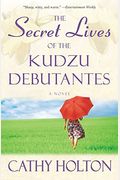 The Secret Lives Of The Kudzu Debutantes: A Novel