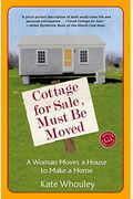 Cottage For Sale, Must Be Moved: A Woman Moves A House To Make A Home