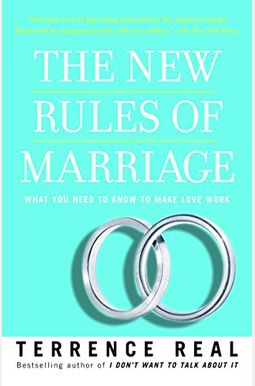 The New Rules Of Marriage: What You Need To Know To Make Love Work The New Rules Of Marriage: What You Need To Know To Make Love Work