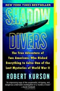 Shadow Divers: The True Adventure Of Two Americans Who Risked Everything To Solve One Of The Last Mysteries Of World War Ii