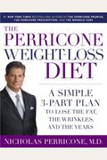 The Perricone Weight-Loss Diet: A Simple 3-Part Plan To Lose The Fat, The Wrinkles, And The Years
