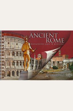 Ancient Rome: Monuments Past And Present Ancient Rome: Monuments Past And Present