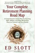 Your Complete Retirement Planning Road Map: A Comprehensive Action Plan For Securing Iras, 401(K)S, And Other Retirement Plans For Yourself And Your F