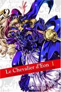 Le Chevalier d'Eon 1 (Chevalier D'Eon Graphic Novels)