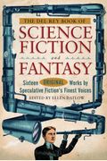 The Del Rey Book Of Science Fiction And Fantasy: Sixteen Original Works By Speculative Fiction's Finest Voices