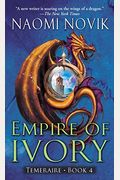 Empire Of Ivory (Temeraire, Book 4)