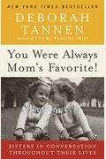 You Were Always Mom's Favorite!: Sisters In Conversation Throughout Their Lives