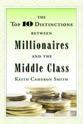 The Top Ten Distinctions Between Millionaires And The Middle Class