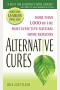 Alternative Cures: More Than 1,000 Of The Most Effective Natural Home Remedies