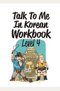 Talk To Me In Korean Workbook Level 4 (Downloadable Audio Files Included)