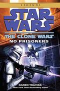 No Prisoners: Star Wars Legends (The Clone Wars)