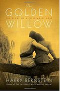 The Golden Willow: The Story Of A Lifetime Of Love