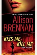 Kiss Me, Kill Me: A Novel Of Suspense (Lucy Kincaid)