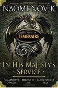 In His Majesty's Service: Three Novels Of Temeraire (His Majesty's Service, Throne Of Jade, And Black Powder War)