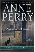 Defend And Betray: An Inspector William Monk Novel