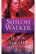 If You See Her: A Novel Of Romantic Suspense
