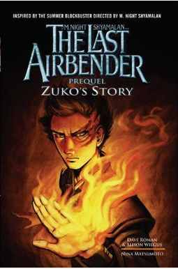 The Last Airbender Prequel: Zuko's Story The Last Airbender Prequel: Zuko's Story