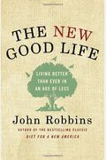 The New Good Life: Living Better Than Ever In An Age Of Less