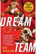 Dream Team: How Michael, Magic, Larry, Charles, And The Greatest Team Of All Time Conquered The World And Changed The Game Of Bask