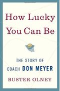 How Lucky You Can Be: The Story Of Coach Don Meyer