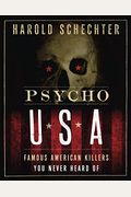 Psycho Usa: Famous American Killers You Never Heard Of
