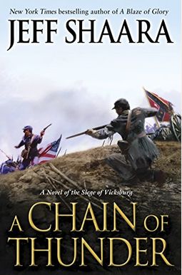 A Chain Of Thunder: A Novel Of The Siege Of Vicksburg A Chain Of Thunder: A Novel Of The Siege Of Vicksburg