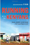 Running with the Kenyans: Passion, Adventure, and the Secrets of the Fastest People on Earth