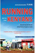 Running With The Kenyans: Passion, Adventure, And The Secrets Of The Fastest People On Earth