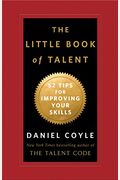 The Little Book Of Talent: 52 Tips For Improving Your Skills