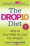 The Drop 10 Diet: Add To Your Plate To Lose The Weight