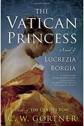 The Vatican Princess: A Novel Of Lucrezia Borgia