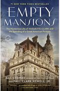 Empty Mansions: The Mysterious Life Of Huguette Clark And The Spending Of A Great American Fortune