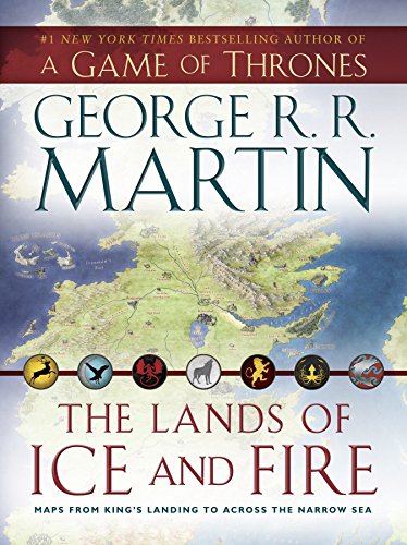 The Lands of Ice and Fire (a Game of Thrones): Maps from King's Landing to Across the Narrow Sea