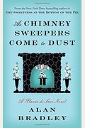 As Chimney Sweepers Come To Dust: A Flavia De Luce Novel