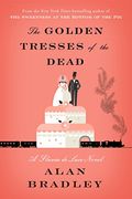 The Golden Tresses Of The Dead: A Flavia De Luce Novel
