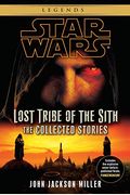 Lost Tribe Of The Sith: Star Wars Legends: The Collected Stories