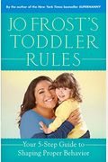 Jo Frost's Toddler Rules: Your 5-Step Guide To Shaping Proper Behavior