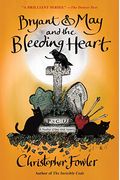 Bryant & May And The Bleeding Heart: A Peculiar Crimes Unit Mystery