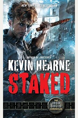 Staked: The Iron Druid Chronicles, Book Eight Staked: The Iron Druid Chronicles, Book Eight
