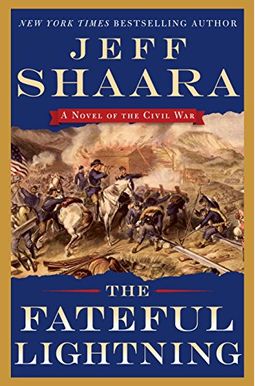 The Fateful Lightning: A Novel Of The Civil War The Fateful Lightning: A Novel Of The Civil War