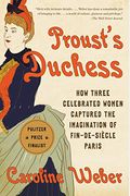 Proust's Duchess: How Three Celebrated Women Captured The Imagination Of Fin-De-Siecle Paris