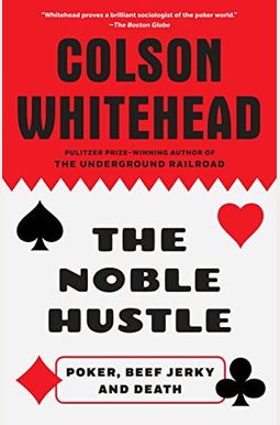 The Noble Hustle: Poker, Beef Jerky and Death The Noble Hustle: Poker, Beef Jerky and Death