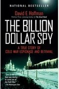 The Billion Dollar Spy: A True Story Of Cold War Espionage And Betrayal