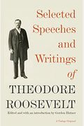 Selected Speeches and Writings of Theodore Roosevelt