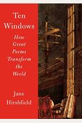 Ten Windows: How Great Poems Transform The World