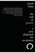 The End Of Protest: A New Playbook For Revolution
