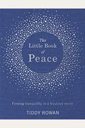 The Little Book Of Peace: Finding Tranquillity In A Troubled World